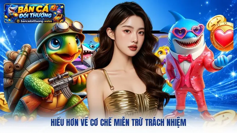 Hiểu hơn về cơ chế miễn trừ trách nhiệm