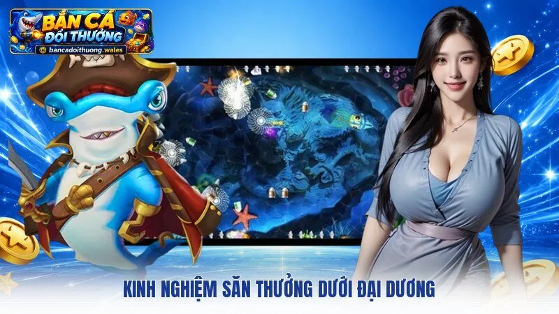 Kinh nghiệm săn thưởng dưới đại dương